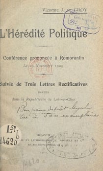 L'hérédité politique - Conférence prononcée à Romorantin, le 29 novembre 1909. Suivie de trois lettres rectificatives parues dans "Le Républicain du Loir-et-Cher"
