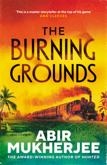 The Burning Grounds - The gripping new mystery from the author of British Book Awards Crime Thriller of the Year 2025 HUNTED