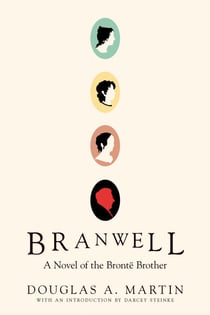 Branwell - A Novel of the Brontë Brother