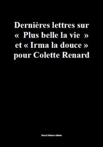 Dernières lettres sur "Plus belle la vie" et "Irma la douce" - pour Colette Renard