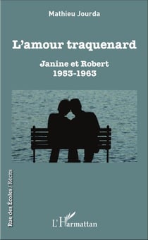 L'amour traquenard - Janine et Robert (1953-1963)