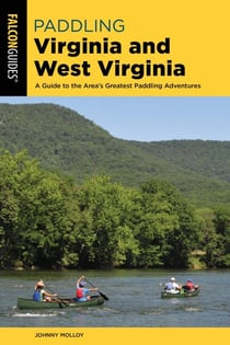 Paddling Virginia and West Virginia - A Guide to the Area's Greatest Paddling Adventures