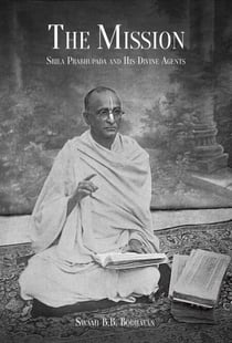 The Mission - Srila Prabhupada and His Divine Agents