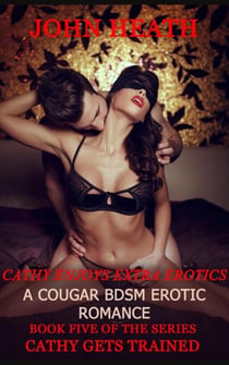 Cathy Enjoys Extra Erotics - Cathy Gets Trained, #5