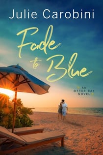 Fade to Blue - An Otter Bay Novel, #3