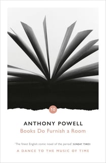 Books Do Furnish A Room - A Dance to the Music of Time Volume 10