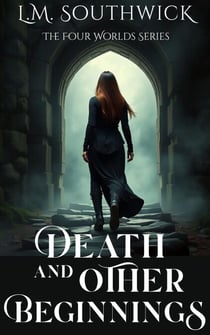 Death and Other Beginnings - Four Worlds, #1