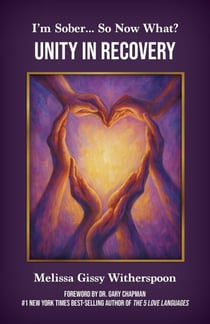 I'm Sober... So Now What?: Unity in Recovery - I'm Sober... So Now What?, #2
