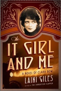 The It Girl and Me - A Novel of Clara Bow - Forgotten Actresses, #2