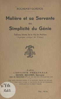 Molière et sa servante ou Simplicité du génie - Tableau intime de la vie de Molière (À-propos critique de "l'Avare")