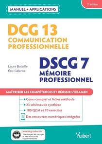DCG 13 - Communication professionnelle DSCG 7 - Mémoire professionnel Avec applications - Maîtriser les compétences et réussir l'examen