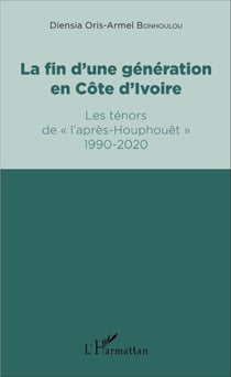 La fin d'une génération en Côte d'Ivoire - Les ténors de "l'après-Houphouët" 1990-2020