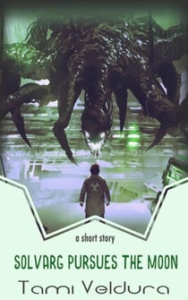 Solvarg Pursues The Moon: A HORNETS short story - HORNETS, #2