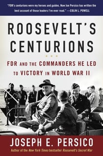 Roosevelt's Centurions - FDR and the Commanders He Led to Victory in World War II