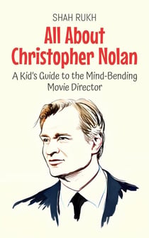 All About Christopher Nolan: A Kid’s Guide to the Mind-Bending Movie Director - Knowledge Books For Kids, #79