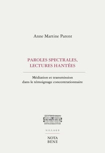 Paroles spectrales, lectures hantées - Médiation et transmission dans le témoignage concentrationnaire