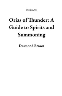 Orias of Thunder: A Guide to Spirits and Summoning - Fiction, #1