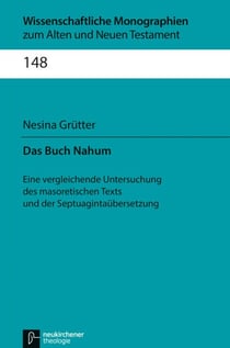 Das Buch Nahum - Eine vergleichende Untersuchung des masoretischen Texts und der Septuagintaübersetzung