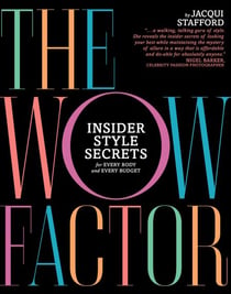 The Wow Factor - Insider Style Secrets for Every Body and Every Budget