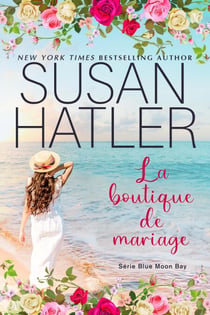 La boutique de mariage - Série Blue Moon Bay, #7