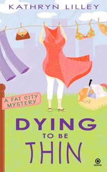 Dying to Be Thin - A Fat City Mystery