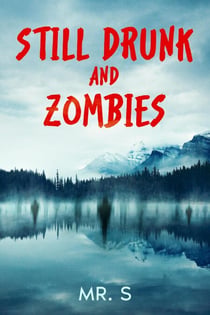 Still Drunk And Zombies - The Drunks and Zombies Saga, #2