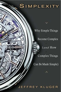 Simplexity - Why Simple Things Become Complex (and How Complex Things Can Be Made Simple)