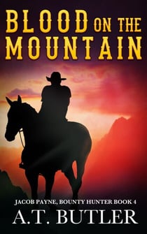 Blood on the Mountain - Jacob Payne, Bounty Hunter, #4