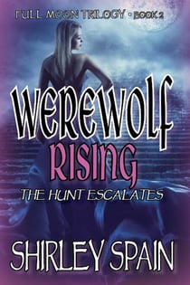 Werewolf Rising - The Hunt Escalates - Full Moon Trilogy, #2