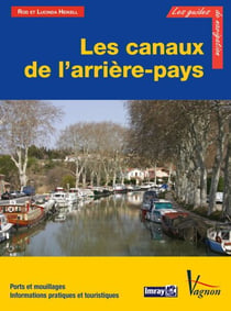 Les canaux de l’arrière-pays - Ports et mouillages, Informations pratiques et touristiques