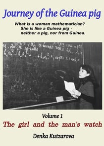 Journey of the Guinea Pig, Vol. 1: The Girl and the Man's Watch - Journey of the Guinea Pig, #1