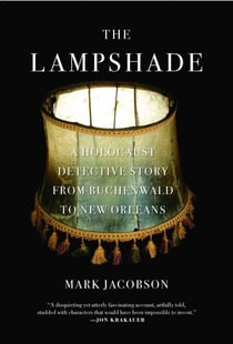 The Lampshade - A Holocaust Detective Story from Buchenwald to New Orleans