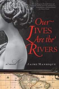 Our Lives Are the Rivers - A Novel