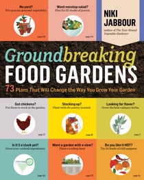 Groundbreaking Food Gardens - 73 Plans That Will Change the Way You Grow Your Garden