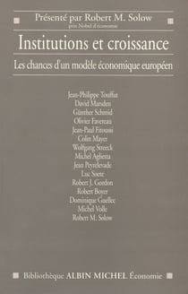 Institutions et croissance - Les chances d'un modèle économique européen, présenté par Robert M. Solow