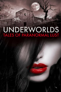 Underworlds - Tales of Paranormal Lust