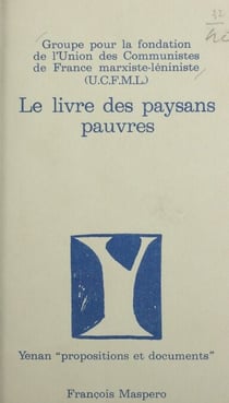 Le livre des paysans pauvres - 5 années de travail maoïste dans une campagne française