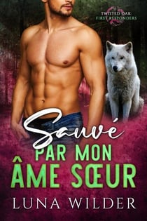 Sauvé par mon âme sœur - Twisted Oak Pack: First Responders, #5
