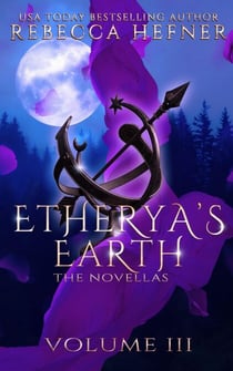 Etherya's Earth Volume III: The Novellas - Etherya's Earth Collections, #3