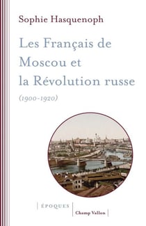 Les Français de Moscou et la révolution russe - (1900-1920)