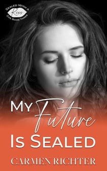 My Future Is Sealed - Sealed With a Kiss, #3