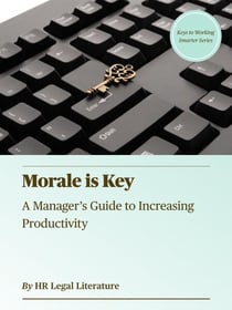 Morale is Key: A Manager’s Guide to Increasing Productivity - Keys to Working Smarter, #2