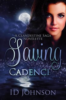 Saving Cadence - The Clandestine Saga, #1.5