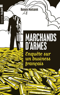 Marchands d'armes - Enquête sur un business français