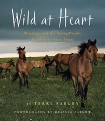 Wild at Heart - Mustangs and the Young People Fighting to Save Them