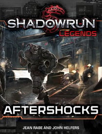 Shadowrun Legends: Aftershocks - Shadowrun Legends, #31