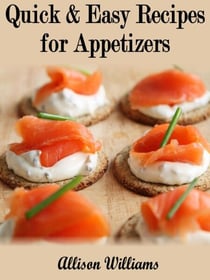 Quick & Easy Recipes for Appetizers - Quick and Easy Recipes, #6