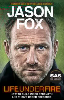 Life Under Fire - How to Build Inner Strength and Thrive Under Pressure