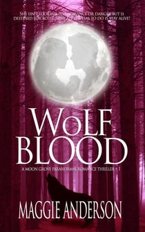 Wolf Blood - Moon Grove Paranormal Romance Thriller Series, #1