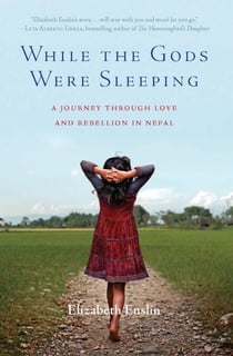While the Gods Were Sleeping - A Journey Through Love and Rebellion in Nepal